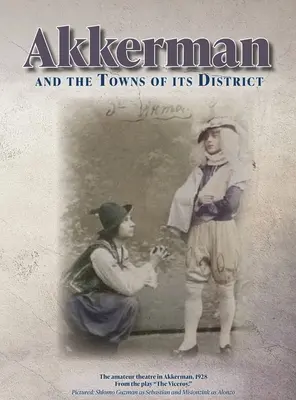 Akkerman et les villes de son district ; livre commémoratif - Akkerman and the Towns of its District; Memorial Book