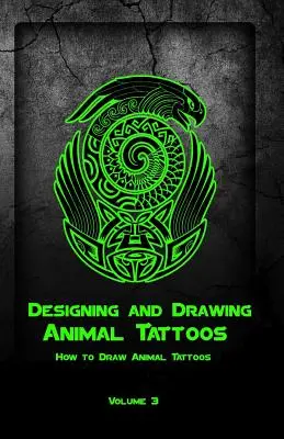 Dessiner des tatouages d'animaux : Comment dessiner des tatouages d'animaux - Designing and Drawing Animal Tattoos: How to Draw Animal Tattoos