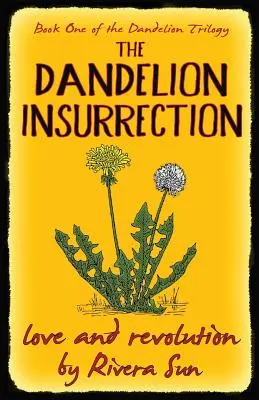 L'insurrection des pissenlits - Amour et révolution - The Dandelion Insurrection - Love and Revolution -