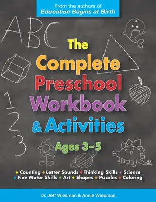 The Complete Preschool Workbook & Activities : Ages 3 - 5 - The Complete Preschool Workbook & Activities: Ages 3 - 5