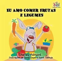 J'aime manger des fruits et des légumes : Livre pour enfants en portugais - I Love to Eat Fruits and Vegetables: Portuguese Language Children's Book