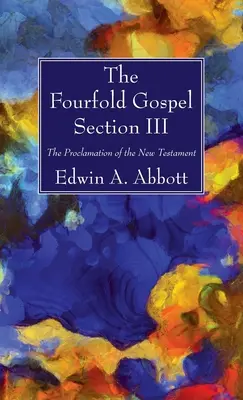 Le quadruple évangile ; Section III - The Fourfold Gospel; Section III