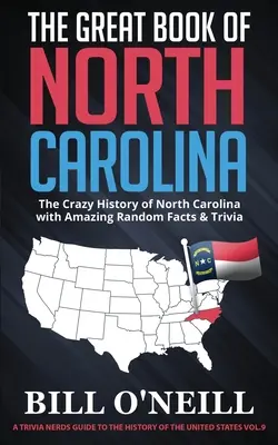 Le grand livre de la Caroline du Nord : La folle histoire de la Caroline du Nord avec des faits et des anecdotes étonnants. - The Great Book of North Carolina: The Crazy History of North Carolina with Amazing Random Facts & Trivia