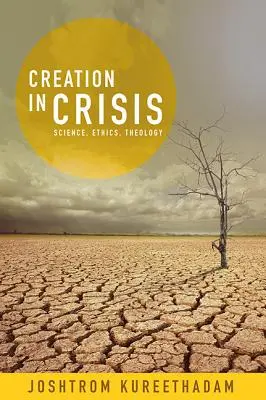 La création en crise : Science, éthique, théologie - Creation in Crisis: Science, Ethics, Theology