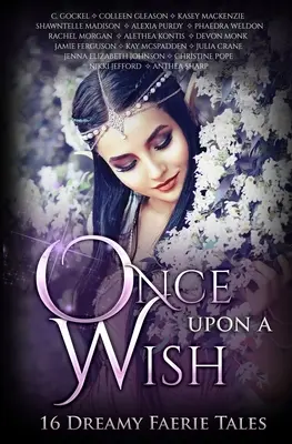 Once Upon A Wish : Seize contes de fées rêveurs - Once Upon A Wish: Sixteen Dreamy Faerie Tales