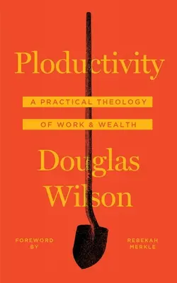 La ploductivité : Une théologie pratique du travail et de la richesse - Ploductivity: A Practical Theology of Work and Wealth