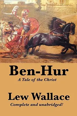 Ben-Hur : une histoire du Christ, complète et non abrégée - Ben-Hur: A Tale of the Christ, Complete and Unabridged