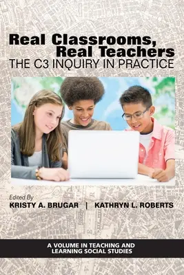 De vraies salles de classe, de vrais enseignants : L'enquête C3 en pratique - Real Classrooms, Real Teachers: The C3 Inquiry in Practice