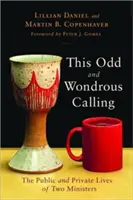 Cette vocation étrange et merveilleuse : La vie publique et privée de deux ministres - This Odd and Wondrous Calling: The Public and Private Lives of Two Ministers