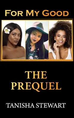 Pour mon bien : Le Préquel - For My Good: The Prequel