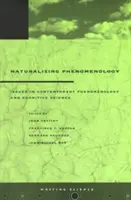 Naturaliser la phénoménologie : Questions de phénoménologie contemporaine et de sciences cognitives - Naturalizing Phenomenology: Issues in Contemporary Phenomenology and Cognitive Science