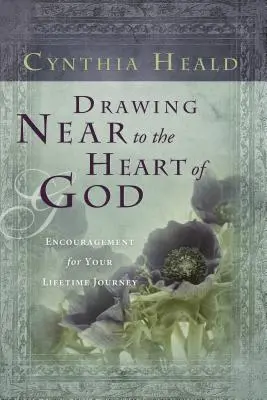 S'approcher du cœur de Dieu : Encouragement pour le voyage de toute une vie - Drawing Near to the Heart of God: Encouragement for Your Lifetime Journey