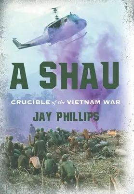 A Shau : Le creuset de la guerre du Vietnam - A Shau: Crucible of the Vietnam War