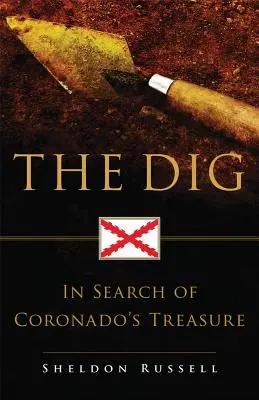 La fouille : À la recherche du trésor de Coronado - The Dig: In Search of Coronado's Treasure