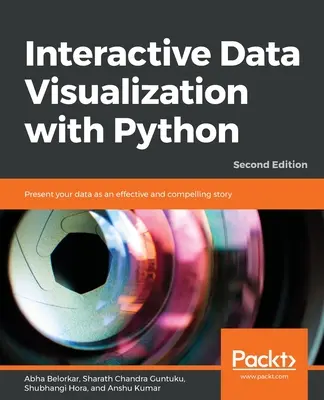 Visualisation interactive de données avec Python - Deuxième édition : Présenter vos données sous forme d'une histoire efficace et convaincante - Interactive Data Visualization with Python - Second Edition: Present your data as an effective and compelling story