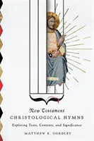 Hymnes christologiques du Nouveau Testament : Exploration des textes, des contextes et de la signification - New Testament Christological Hymns: Exploring Texts, Contexts, and Significance