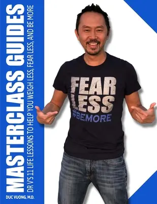 Guides Masterclass : Les 11 leçons de vie du Dr V. pour vous aider à peser moins, à avoir moins peur et à être plus. - Masterclass Guides: Dr. V's 11 Life Lessons to Help You Weigh Less, Fear Less, and Be More