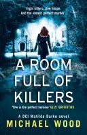 Une chambre pleine de tueurs (DCI Matilda Darke Thriller, Book 3) - A Room Full of Killers (DCI Matilda Darke Thriller, Book 3)