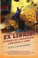 Ex Libris : Histoires de bibliothécaires, de bibliothèques et de traditions - Ex Libris: Stories of Librarians, Libraries, and Lore