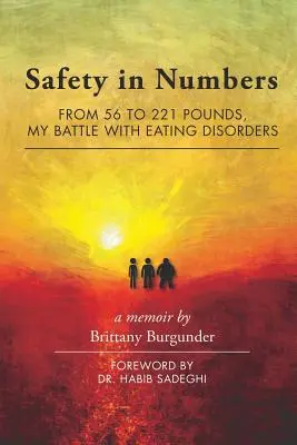 La sécurité par le nombre : De 56 à 221 livres, ma bataille contre les troubles de l'alimentation -- Un mémoire - Safety in Numbers: From 56 to 221 Pounds, My Battle with Eating Disorders -- A Memoir