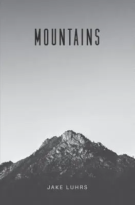 Montagnes : 25 dévotionnels avec Jake Luhrs - Mountains: 25 Devotionals with Jake Luhrs