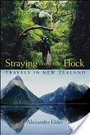 S'éloigner du troupeau : Voyages en Nouvelle-Zélande - Straying from the Flock: Travels in New Zealand