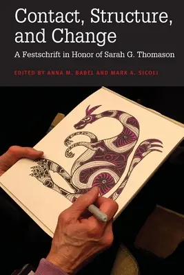 Contact, structure et changement : Festschrift en l'honneur de Sarah G. Thomason - Contact, Structure, and Change: A Festschrift in Honor of Sarah G. Thomason