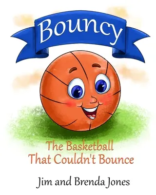 Bouncy : Le ballon de basket qui ne pouvait pas rebondir - Bouncy: The Basketball That Couldn't Bounce