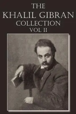 Collection Khalil Gibran Volume II - The Khalil Gibran Collection Volume II