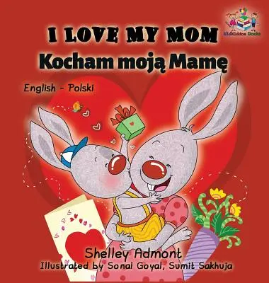 J'aime ma maman (livre bilingue anglais-polonais) - I Love My Mom (English Polish Bilingual Book)