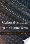 Les études culturelles au futur - Cultural Studies in the Future Tense