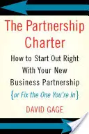 La charte de partenariat : comment bien démarrer votre nouveau partenariat d'affaires (ou réparer celui que vous avez) - The Partnership Charter: How to Start Out Right with Your New Business Partnership (or Fix the One You're In)