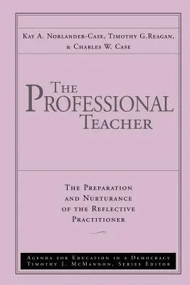 L'enseignant professionnel : La préparation et l'épanouissement du praticien réflexif - The Professional Teacher: The Preparation and Nurturance of the Reflective Practitioner