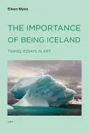 L'importance d'être islandais : Essais de voyage dans l'art - The Importance of Being Iceland: Travel Essays in Art