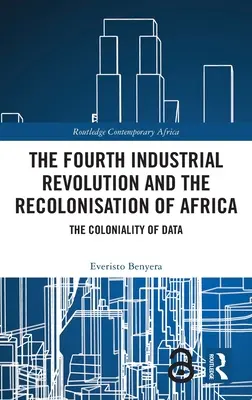 La quatrième révolution industrielle et la recolonisation de l'Afrique : La colonialité des données - The Fourth Industrial Revolution and the Recolonisation of Africa: The Coloniality of Data