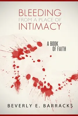 Saigner d'un lieu d'intimité : Un livre de foi - Bleeding From A Place Of Intimacy: A Book Of Faith