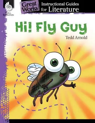 Hi ! Fly Guy : Un guide pédagogique pour la littérature : Guide pédagogique de littérature : Guide pédagogique de littérature - Hi! Fly Guy: An Instructional Guide for Literature: An Instructional Guide for Literature