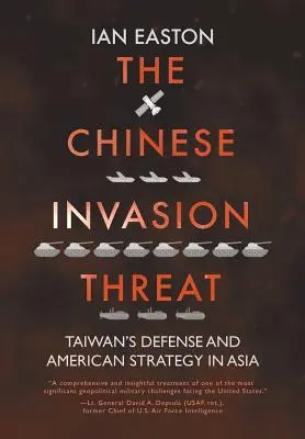 La menace d'invasion chinoise : La défense de Taïwan et la stratégie américaine en Asie - The Chinese Invasion Threat: Taiwan's Defense and American Strategy in Asia