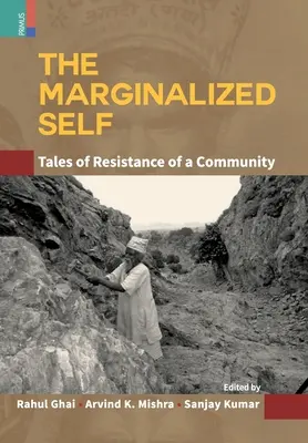 The Marginalized Self : Tale of Resistance of a Community (Le moi marginalisé : récit de la résistance d'une communauté) - The Marginalized Self: Tale of Resistance of a Community