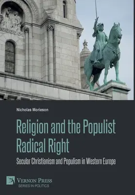 Religion et droite radicale populiste : Christianisme séculier et populisme en Europe occidentale - Religion and the Populist Radical Right: Secular Christianism and Populism in Western Europe