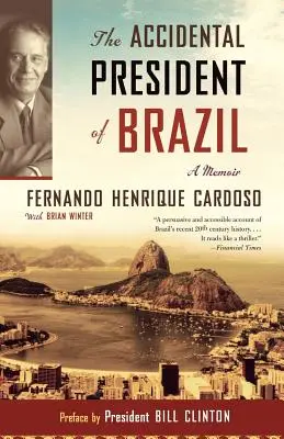 Le président accidentel du Brésil : Un mémoire - The Accidental President of Brazil: A Memoir