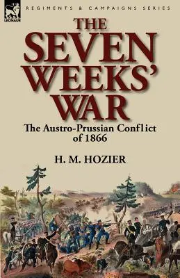 La guerre de sept semaines : le conflit austro-prussien de 1866 - The Seven Weeks' War: the Austro-Prussian Conflict of 1866