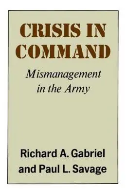 La crise du commandement : La mauvaise gestion dans l'armée - Crisis in Command: Mismanagement in the Army