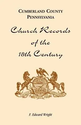 Comté de Cumberland, Pennsylvanie, registres paroissiaux du 18e siècle - Cumberland County, Pennsylvania, Church Records of the 18th Century