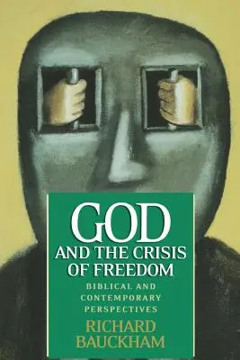 Dieu et la crise de la liberté : Perspectives bibliques et contemporaines - God and the Crisis of Freedom: Biblical and Contemporary Perspectives