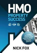 HMO Property Success - La stratégie éprouvée pour la liberté financière grâce à l'investissement immobilier multilocatif - HMO Property Success the Proven Strategy for Financial Freedom Through Multi-Let Property Investing