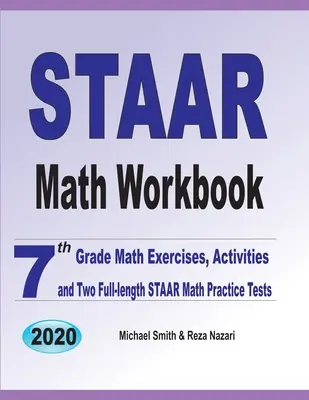 STAAR Math Workbook : 7th Grade Math Exercises, Activities, and Two Full-Length STAAR Math Practice Tests (en anglais) - STAAR Math Workbook: 7th Grade Math Exercises, Activities, and Two Full-Length STAAR Math Practice Tests