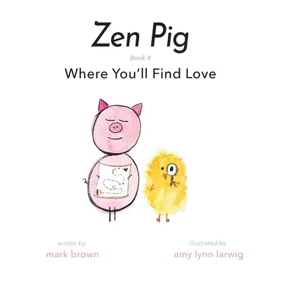 Cochon Zen : Où tu trouveras l'amour - Zen Pig: Where You'll Find Love