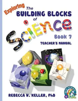 Explorer les fondements de la science Livre 7 Manuel de l'enseignant - Exploring the Building Blocks of Science Book 7 Teacher's Manual