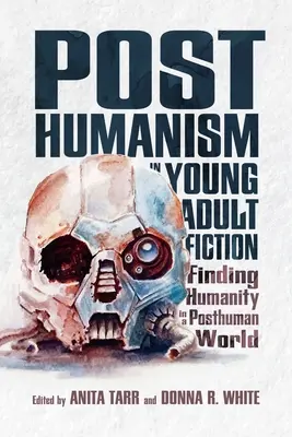 Le posthumanisme dans les romans pour jeunes adultes : Trouver l'humanité dans un monde posthumain - Posthumanism in Young Adult Fiction: Finding Humanity in a Posthuman World